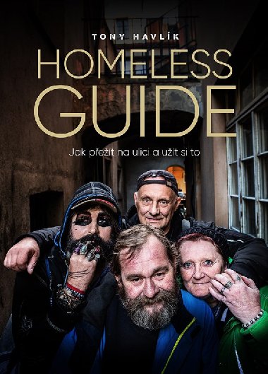 Homeless Guide - Jak přežít na ulici a užít si to - Antonín Havlík