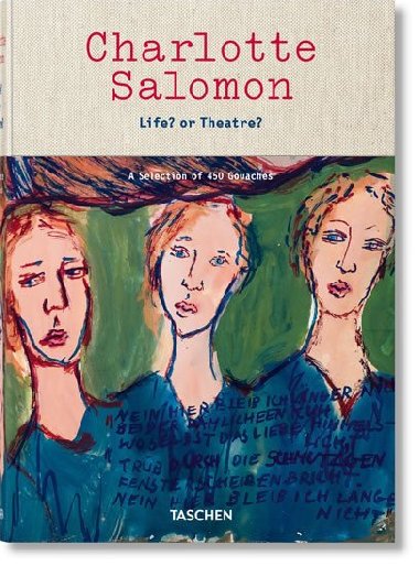 Charlotte Salomon: Life? or Theatre? A Selection of 450 Gouaches - Belinfante C.E. Judith