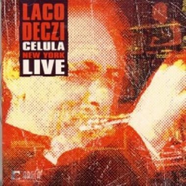Laco Deczi / Celula New York Live - CD - neuveden