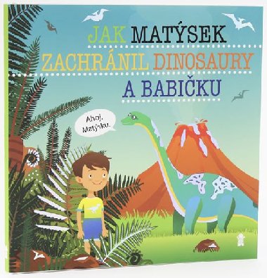 Jak Matsek zachrnil dinosaury a babiku - imon Matj