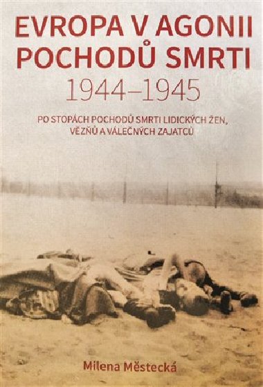 Evropa v agonii pochod smrti 1944 - 1945 - Milena Msteck