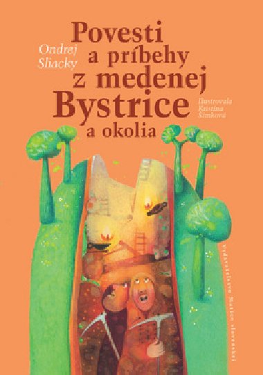 Povesti a prbehy z medenej Bystrice a okolia - Ondrej Sliacky
