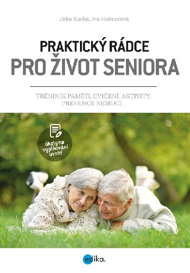 Praktick rdce pro ivot seniora - Trnink pamti, cvien, aktivity, prevence nemoc... - Jitka Such; Iva Holmerov