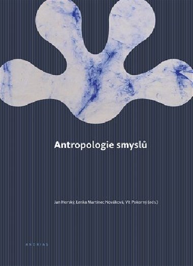 Antropologie smysl - Jan Horsk,Lenka Martinec Novkov,Vt Pokorn