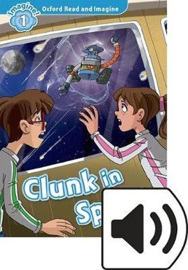 Oxford Read and Imagine Level 1: Clunk in Space with Mp3 Pack - kolektiv autor