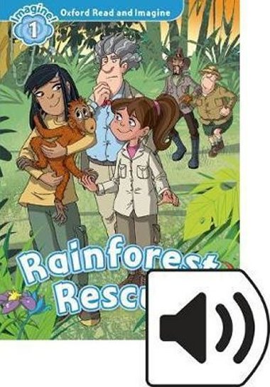 Oxford Read and Imagine Level 1: Rainforest Rescue with MP3 Pack - kolektiv autor