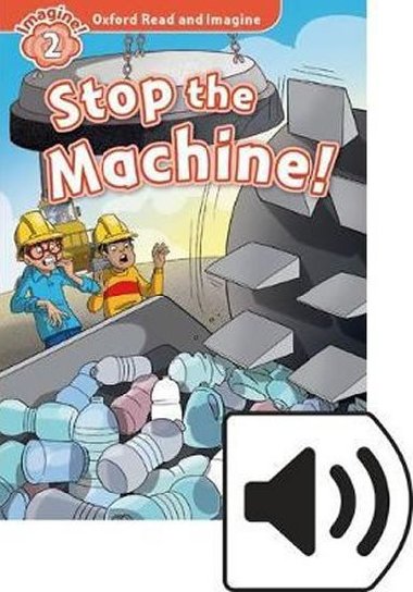 Oxford Read and Imagine Level 2: Stop the Machine with MP3 Pack - kolektiv autor