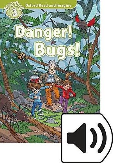 Oxford Read and Imagine Level 3: Danger! Bugs! with Audio Mp3 Pack - kolektiv autor