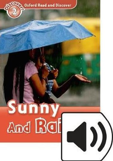 Oxford Read and Discover Level 2: Sunny and Rainy with Mp3 Pack - kolektiv autor