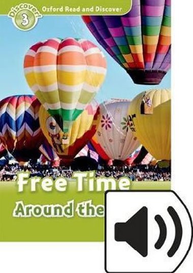 Oxford Read and Discover Level 3: Free Time Around the World + Mp3 Pack - kolektiv autor