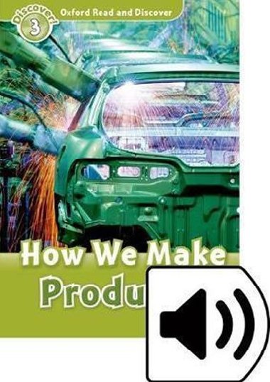 Oxford Read and Discover Level 3: How We Make Products with Mp3 Pack - kolektiv autor