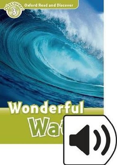 Oxford Read and Discover Level 3: Wonderful Water with Mp3 Pack - kolektiv autor