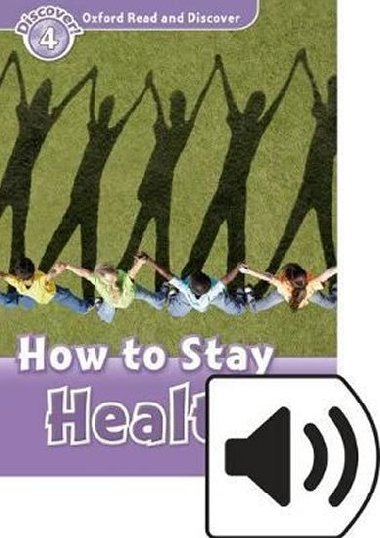 Oxford Read and Discover Level 4: How to Stay Healthy with Mp3 Pack - kolektiv autor