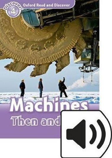 Oxford Read and Discover Level 4: Machines Then and Now with Mp3 Pack - kolektiv autor