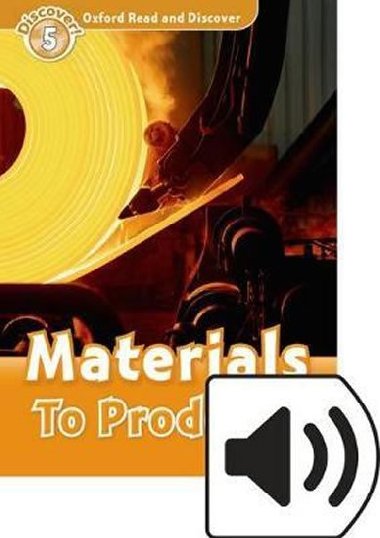 Oxford Read and Discover Level 5: Materials to Products with Mp3 Pack - kolektiv autor