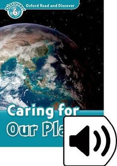 Oxford Read and Discover Level 6: Caring for Our Planet with Mp3 Pack - kolektiv autor