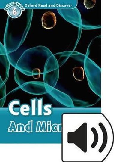 Oxford Read and Discover Level 6: Cells and Microbes with Mp3 Pack - kolektiv autor