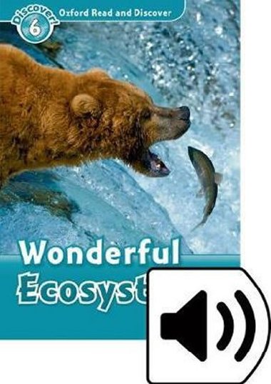 Oxford Read and Discover Level 6: Wonderful Ecosystems with Mp3 Pack - kolektiv autor
