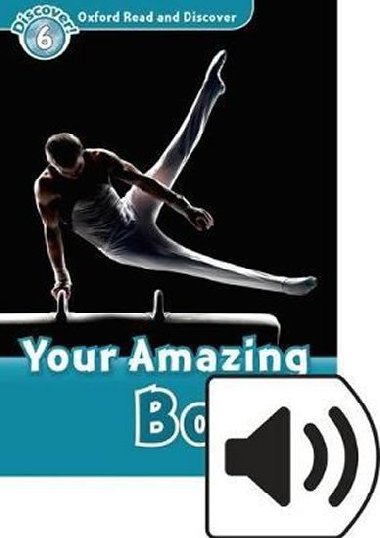 Oxford Read and Discover Level 6: Your Amazing Body with Mp3 Pack - kolektiv autor