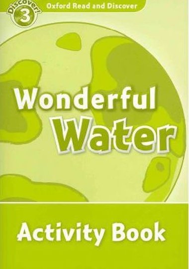 Oxford Read and Discover Level 3: Wonderful Water Activity Book - kolektiv autor