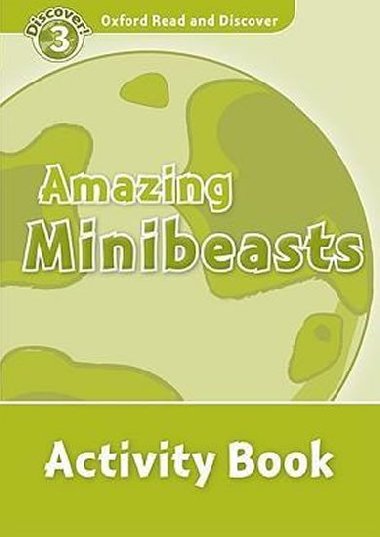 Oxford Read and Discover Level 3: Amazing Minibeasts Activity Book - kolektiv autor