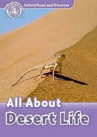 Oxford Read and Discover Level 4: All ABout Desert Life - kolektiv autor