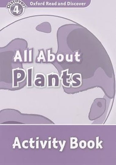 Oxford Read and Discover Level 4: All ABout Plant Life Activity Book - kolektiv autor
