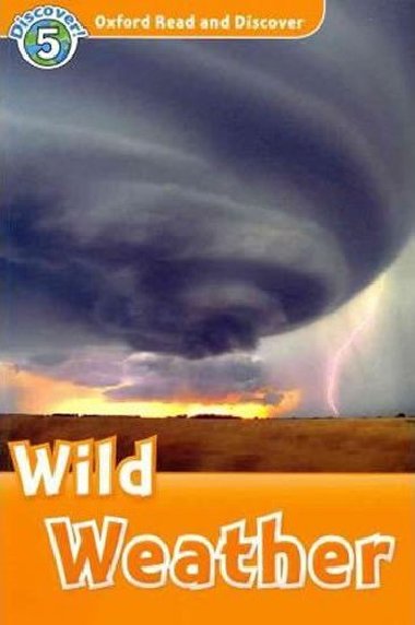 Oxford Read and Discover Level 5: Wild Weather - kolektiv autor