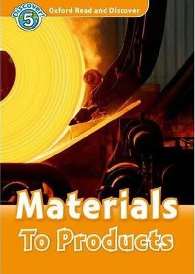 Oxford Read and Discover Level 5: Materials to Products - kolektiv autor