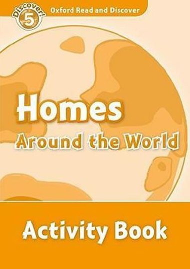 Oxford Read and Discover Level 5: Homes Around the World Activity Book - kolektiv autor