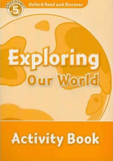 Oxford Read and Discover Level 5: Exploring Our World Activity Book - kolektiv autor