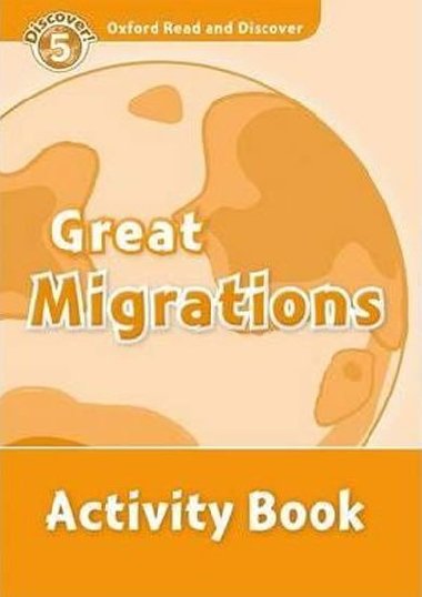 Oxford Read and Discover Level 5: Great Migrations Activity Book - kolektiv autor