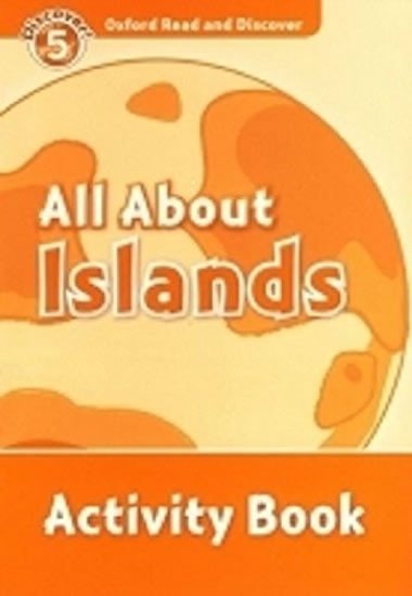 Oxford Read and Discover Level 5: All ABout Islands Activity Book - kolektiv autor