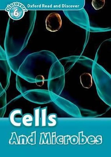 Oxford Read and Discover Level 6: Cells and Microbes - kolektiv autor