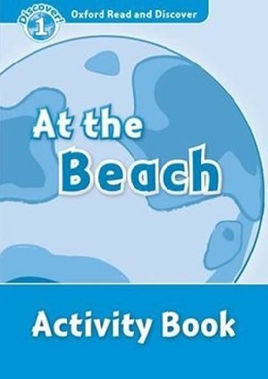 Oxford Read and Discover Level 1: at the Beach Activity Book - kolektiv autor