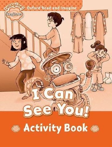 Oxford Read and Imagine Level Beginner: I Can See You! Activity Book - kolektiv autor