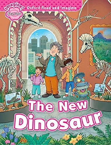 Oxford Read and Imagine Level Starter: The New Dinosaur - kolektiv autor