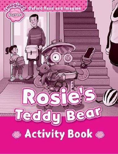 Oxford Read and Imagine Level Starter: Rosies Teddy Bear Activity Book - kolektiv autor