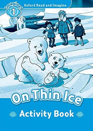 Oxford Read and Imagine Level 1: On Thin Ice Activity Book - kolektiv autor
