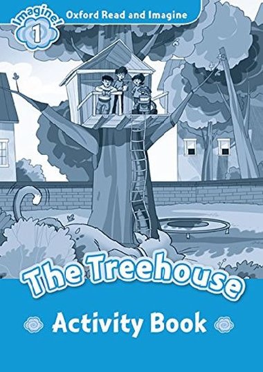 Oxford Read and Imagine Level 1: The Treehouse Activity Book - kolektiv autor