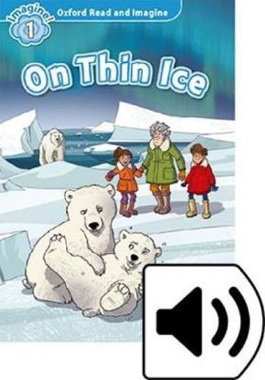 Oxford Read and Imagine Level 1: On Thin Ice with Audio Mp3 Pack - kolektiv autor