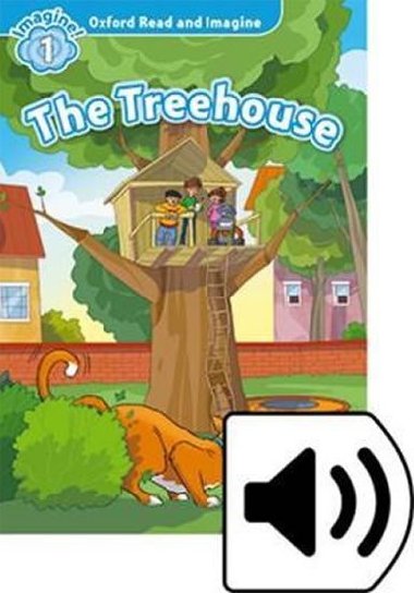 Oxford Read and Imagine Level 1: The Treehouse with Mp3 Pack - kolektiv autor