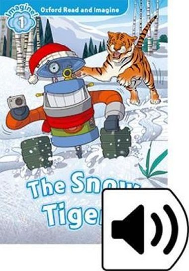 Oxford Read and Imagine Level 1: The Snow Tigers with Mp3 Pack - kolektiv autor