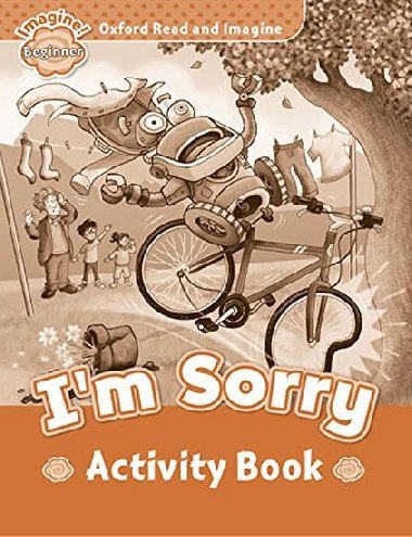 Oxford Read and Imagine Level Beginner: Im Sorry Activity Book - kolektiv autor
