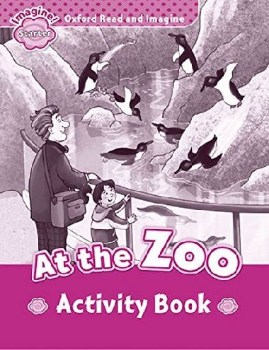 Oxford Read and Imagine Level Starter: At the Zoo Activity Book - kolektiv autor