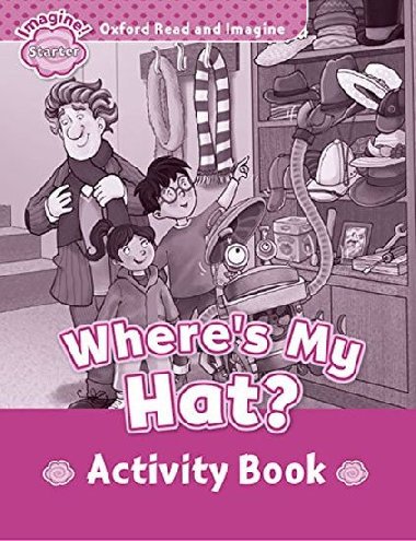 Oxford Read and Imagine Level Starter: Wheres My Hat? Activity Book - kolektiv autor