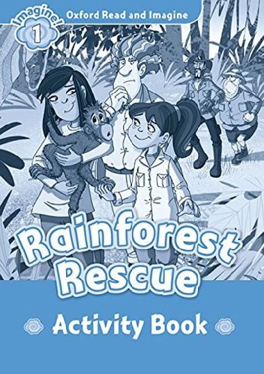 Oxford Read and Imagine Level 1: Rainforest Rescue Activity Book - kolektiv autor