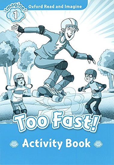 Oxford Read and Imagine Level 1: Too Fast Activity Book - kolektiv autor