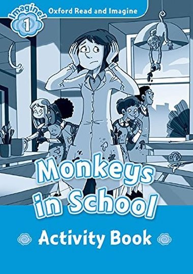 Oxford Read and Imagine Level 1: Monkeys in School Activity Book - kolektiv autor