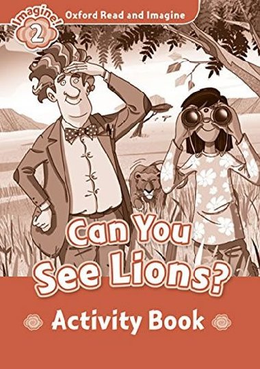 Oxford Read and Imagine Level 2: Can You See Lions? Activity Book - kolektiv autor
